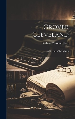 Richard Watson 1844-1909 Gilder Grover Cleveland (Hardback) (UK IMPORT)