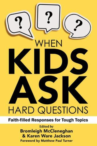When Kids Ask Hard Questions: Faith-Filled Responses for Tough Topics paperbac