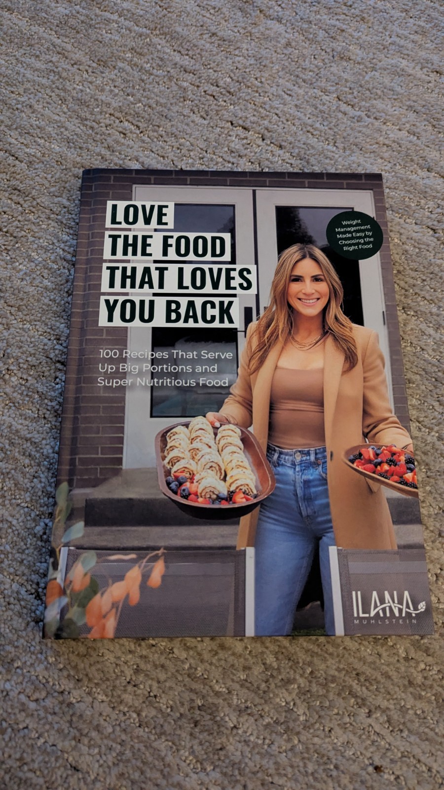 Ilana Muhlstein MS, RDN Love the Food that Loves You Back (Hardback)