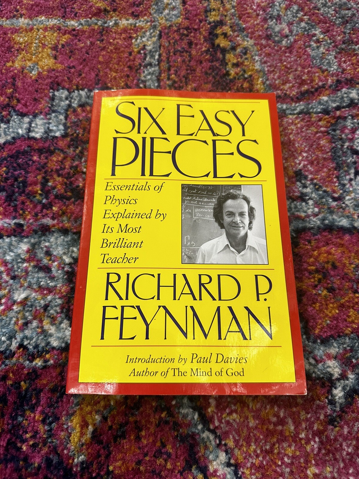 Six Easy Pieces : Essentials of Physics Explained by Its Most Brilliant Teacher