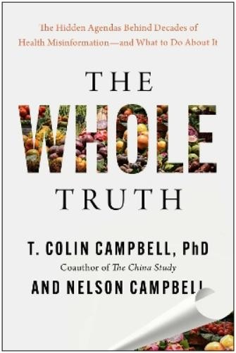T. Colin Campbell Nelson Campbell The Whole Truth (Hardback)