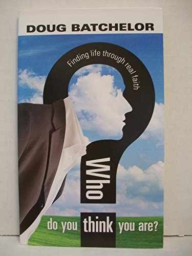 Who Do You Think You Are? – Paperback, by Doug Batchelor – Very Good
