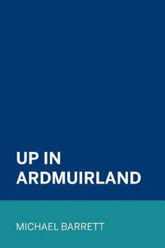 Up in Ardmuirland, Paperback by Barrett, Michael, Like New Used, Free shippin…