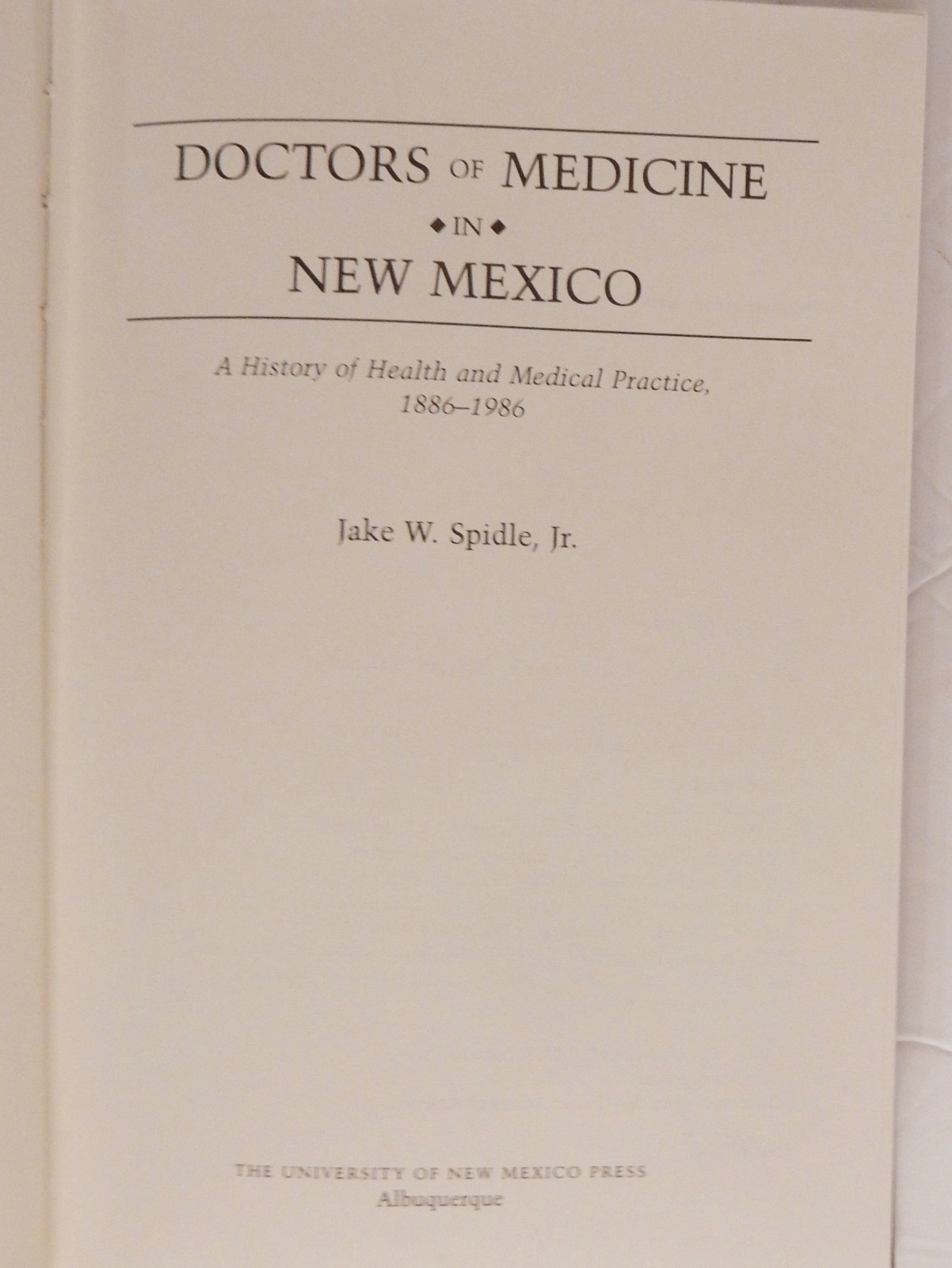 SIGNED/#’d/Lt Ed (23/125) DOCTORS OF MEDICINE IN NEW MEXICO; Spidle; 1986 UNM HC
