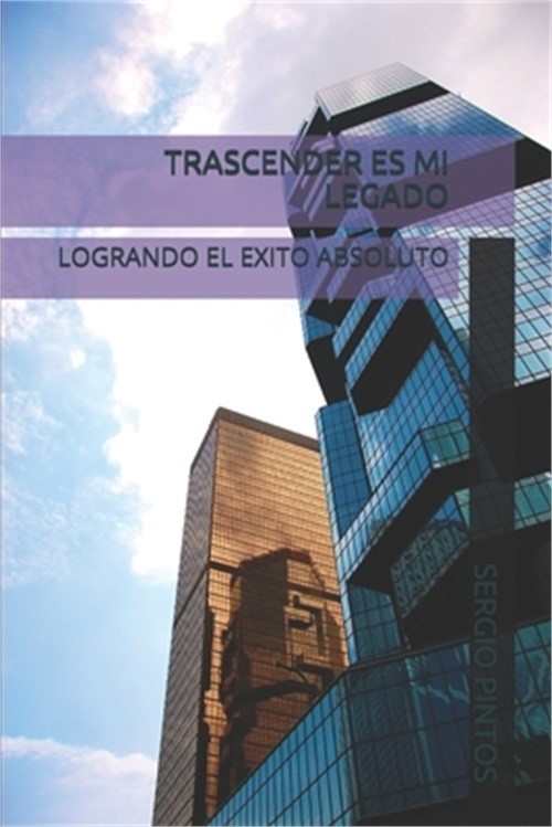 Trascender Es Mi Legado: Logrando El Exito Absoluto (Paperback or Softback)