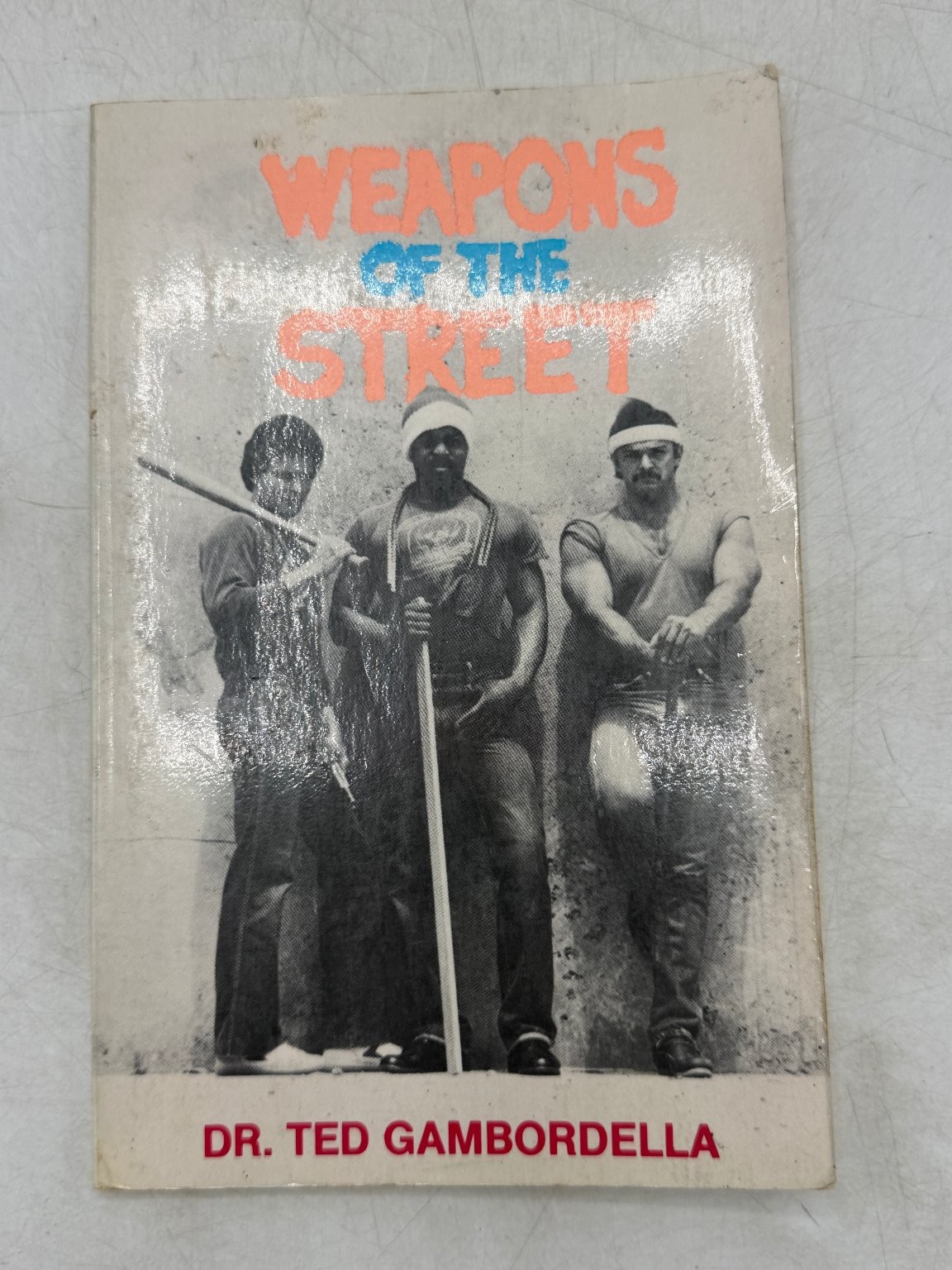 Weapons of the Street Dr. Ted Gambordella 1984 Paladin Press Self Defense
