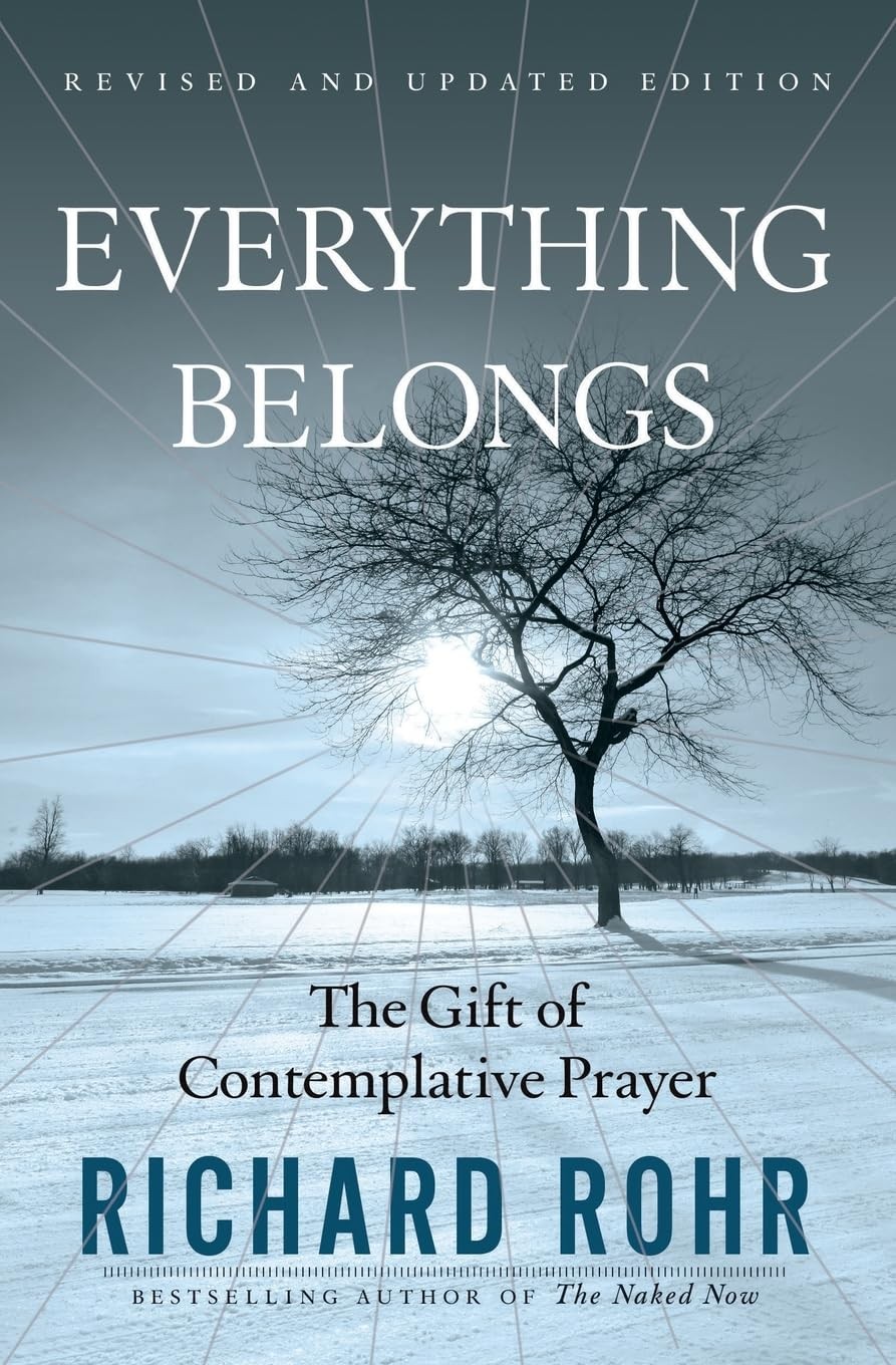Everything Belongs: The Gift of Contemplative Prayer – Rohr, Richard – Very …