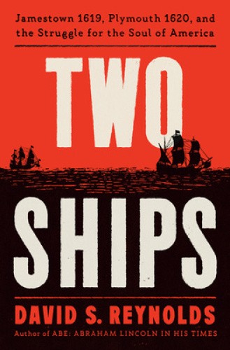 Two Ships: Jamestown 1619, Plymouth 1620, and the Struggle for the Soul of