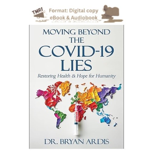 Moving Beyond the COVID+19 Lies : Restor, Bryan Ardis 2025