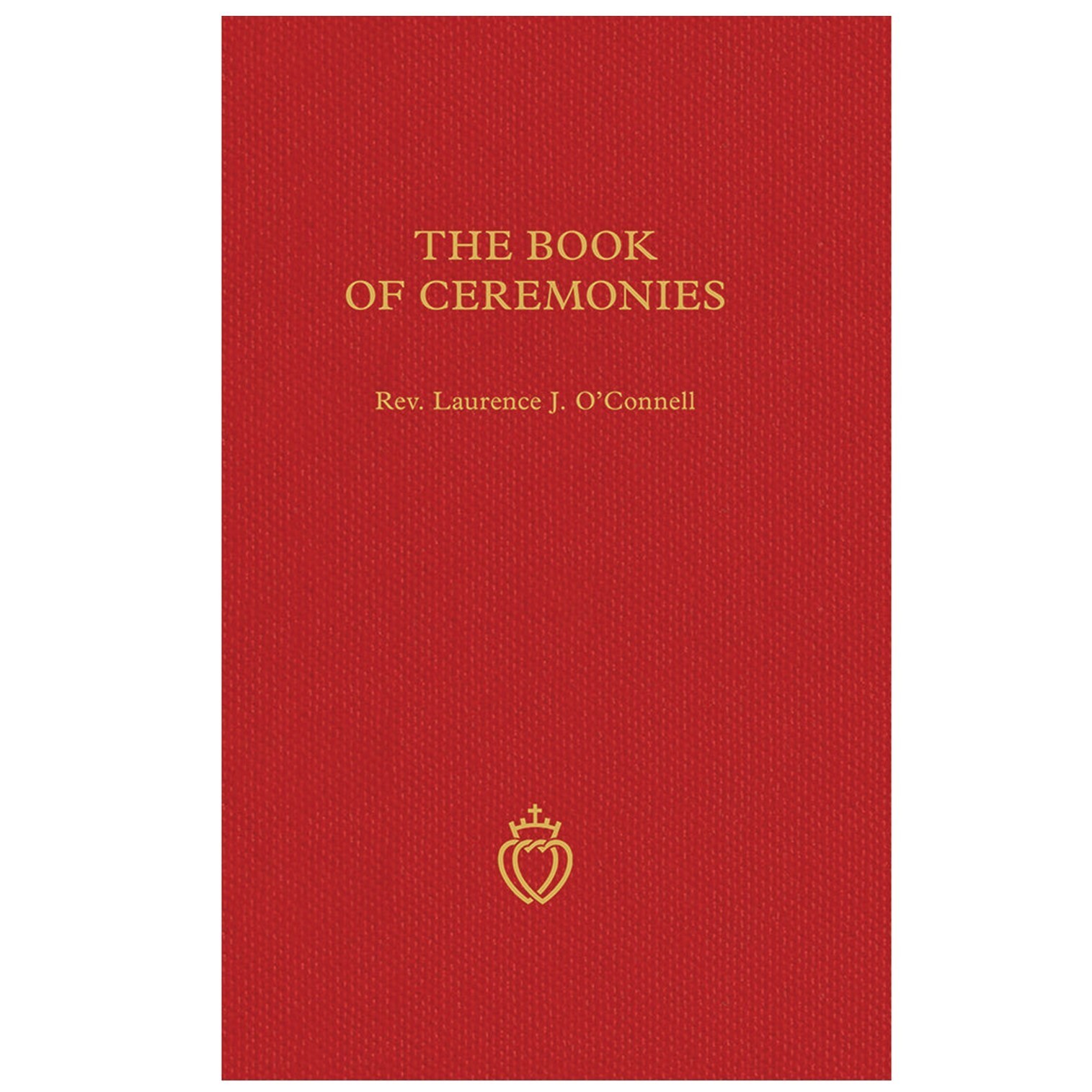 The Traditional Latin Mass The Book of Ceremonies Fr. Laurence John O’Connell