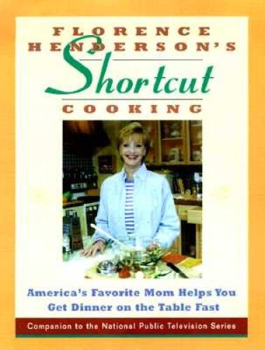 Florence Henderson’s Short-Cut Cooking: America’s Favorite Mom Helps You – GOOD