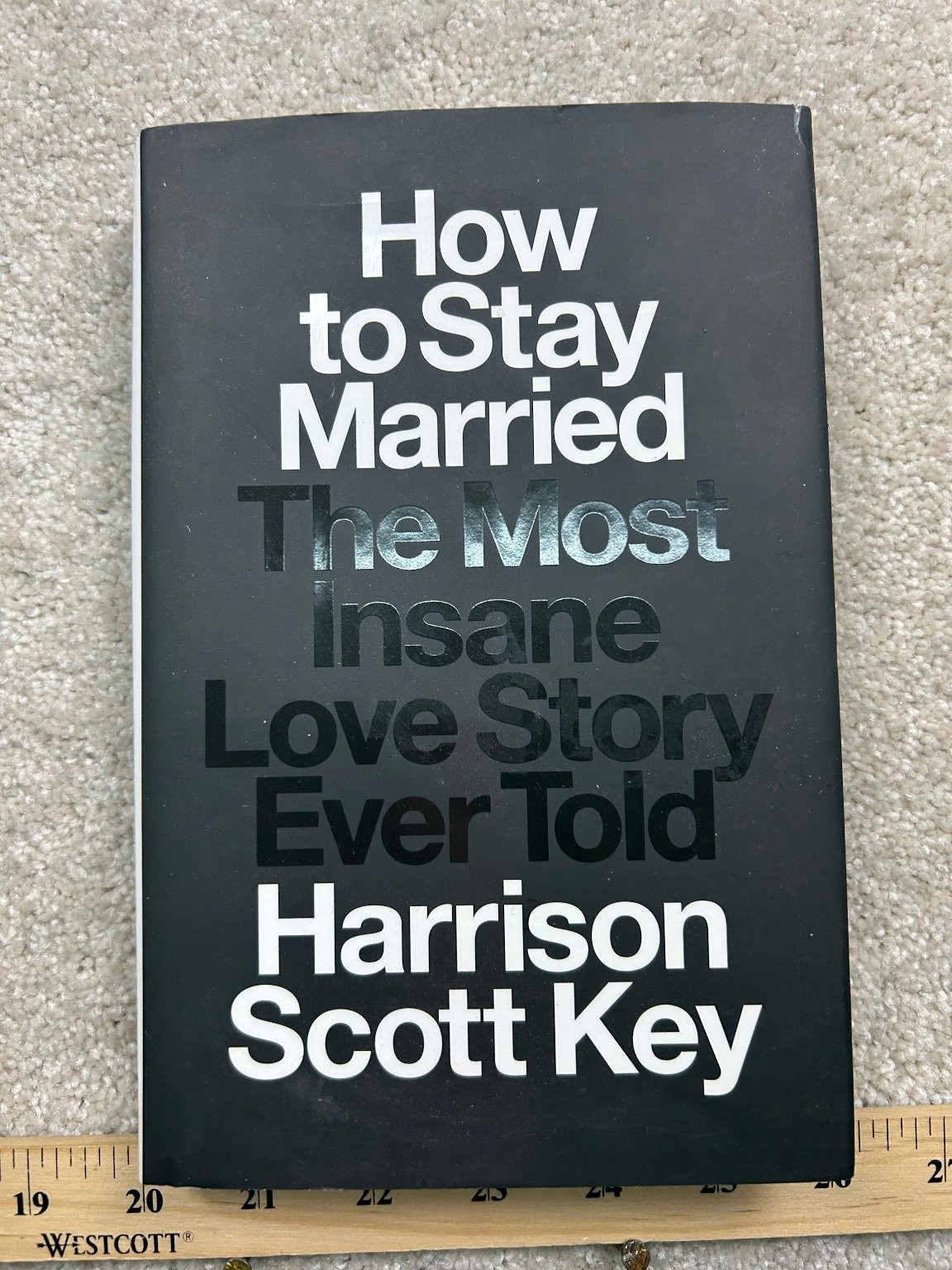 How to Stay Married Harrison Scott Key 2023 First Edition Memoir Humor Avid