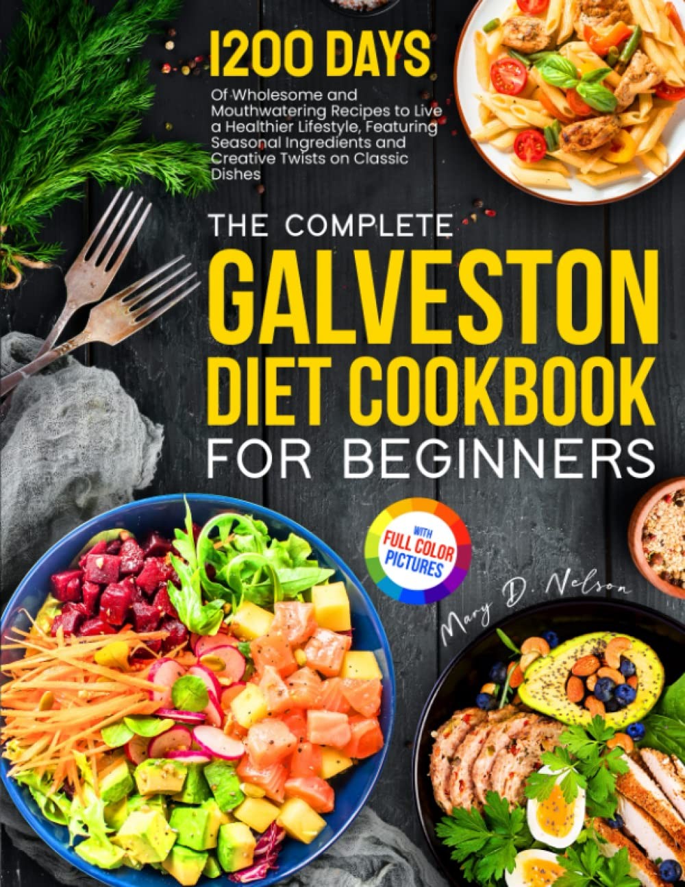 The Complete Galveston Diet Cookbook for Beginners: 1200 Days of Wholesome a…