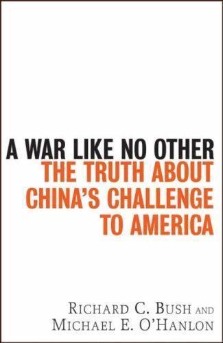 A War Like No Other: The Truth About China’s Challenge to America Bush, Richard