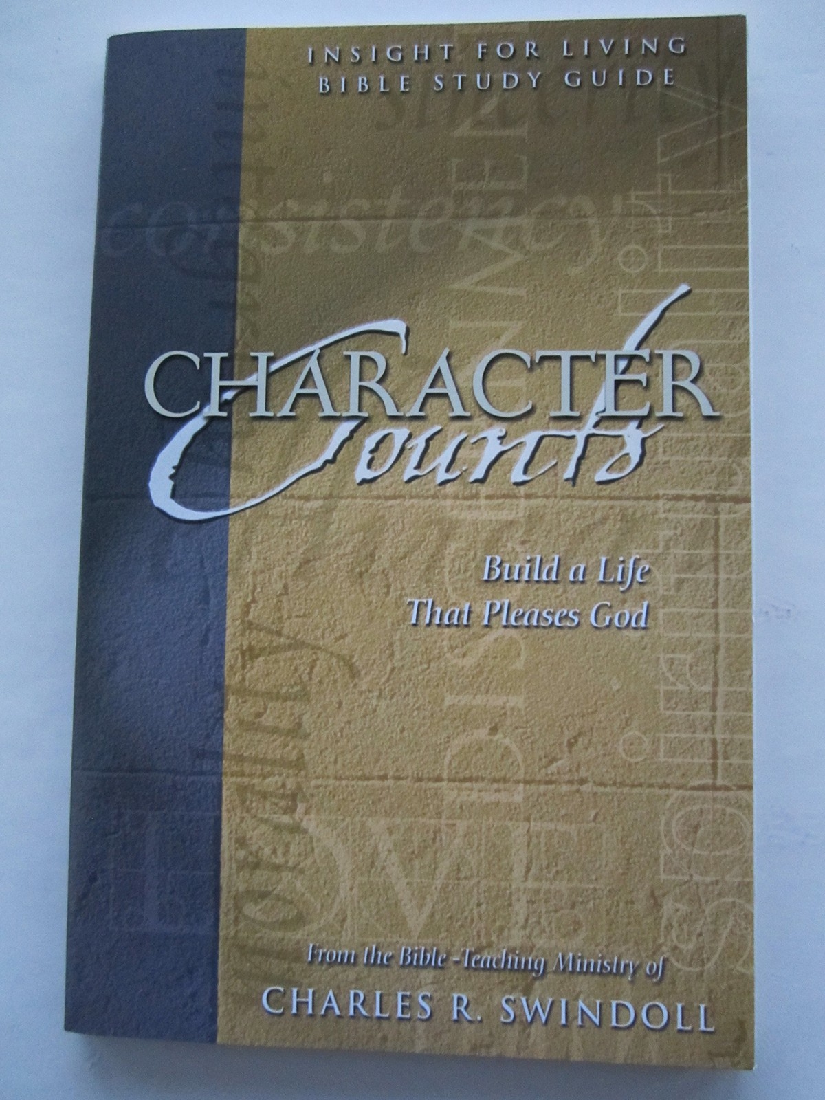 Character Counts: Build a Life That Pleases God (Insight for Living Bible St…