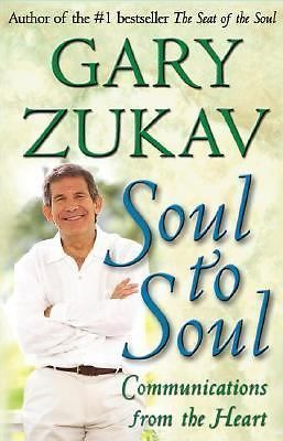 Soul to Soul: Communications from the Heart by Gary Zukav