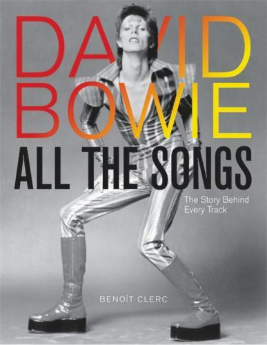 NEW David Bowie All the Songs: The Story Behin… 9780762474714 by Clerc, Benoît