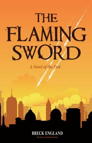 The Flaming Sword: A Novel of the End (Religious Fiction, Political Mystery), En