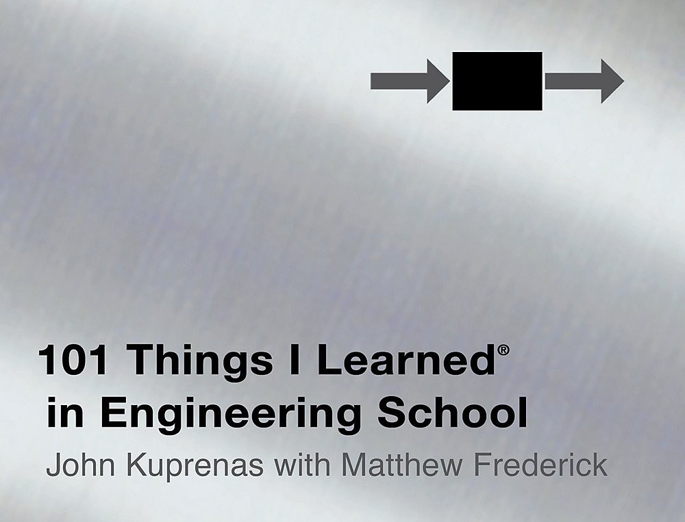 101 Things I Learned in Engineering School – John Kuprenas|Matthew Frederick…