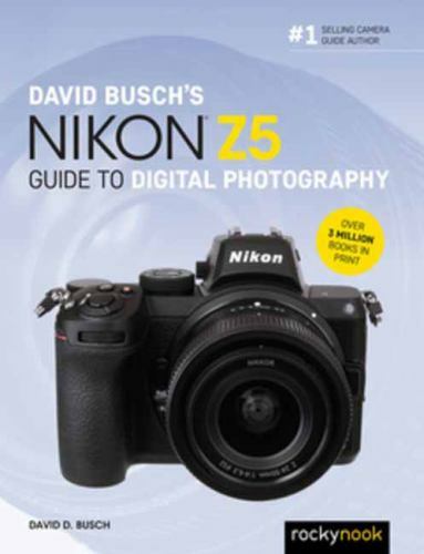 David Busch’s Nikon Z5 Guide to Digital Photography by Busch, David D.