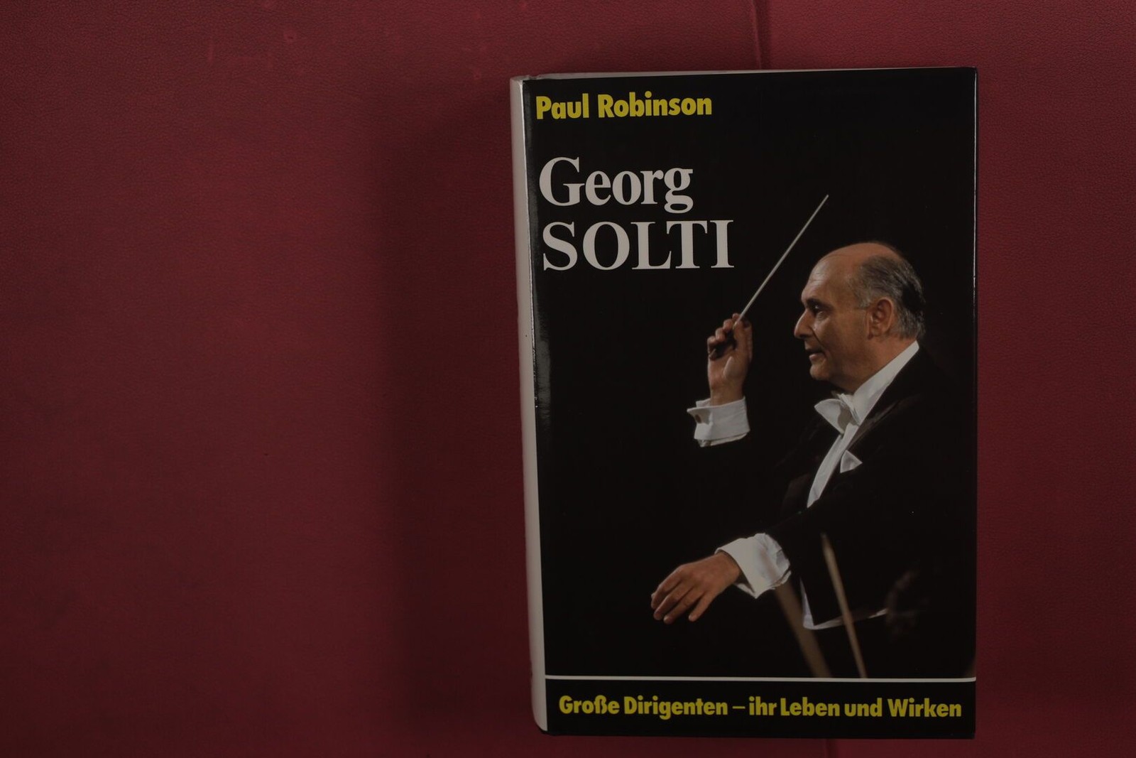425521 Paul Robinson GEORG SOLTI Albert Müller Verlag Große Dirigenten – ihr