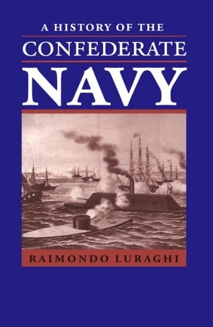A HISTORY OF THE CONFEDERATE NAVY By Raimondo Luraghi & Paolo E. Coletta *Mint*