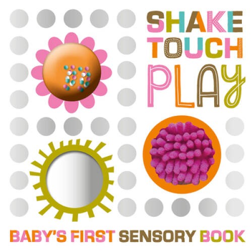 Shake Touch Play (Baby’s First Sensory Book) – Board book – GOOD