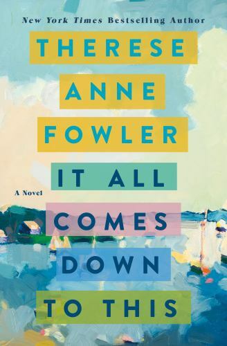 It All Comes Down to This: A Novel – 1250278074, Therese Anne Fowler, hardcover