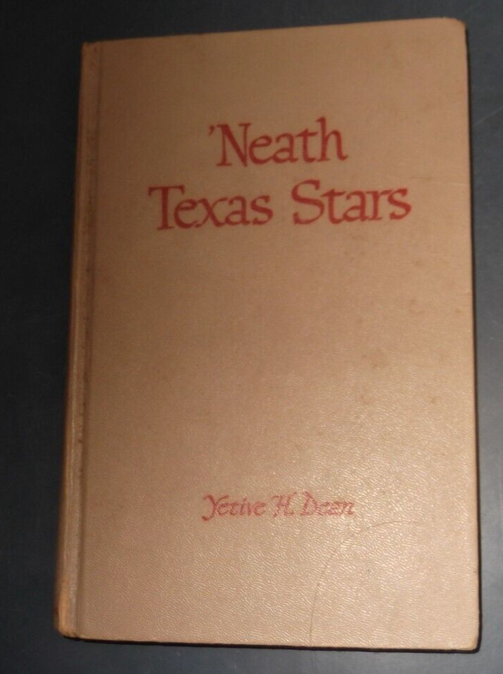 ‘NEATH TEXAS STARS by YETIVE H. DEAN WM. B. EERDMANS PUB CO 1955 HARDCOVER