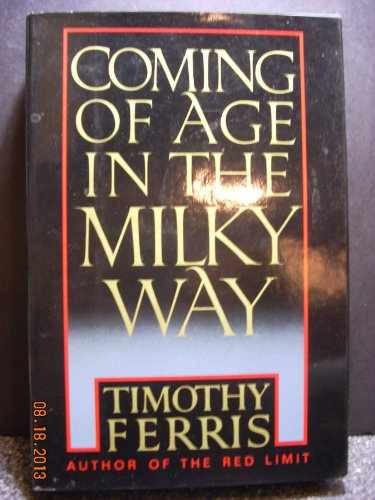 Coming of Age in the Milky Way – Hardcover, by Ferris Timothy – Very Good