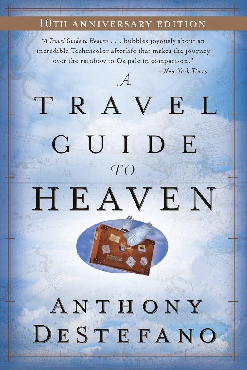 A Travel Guide to Heaven: 10th Anniversary Edition – paperback DeStefano, An…