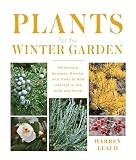 Plants for the Winter Garden : Perennials, Grasses, Shrubs, and Trees to Add…