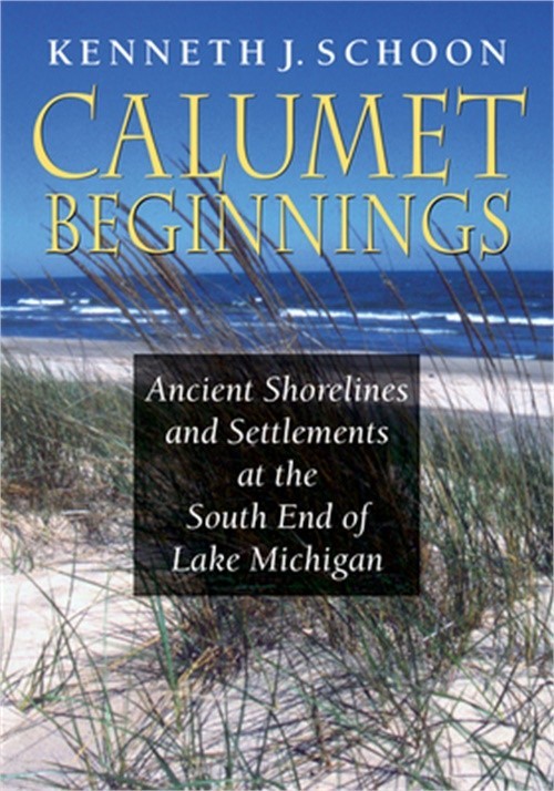 Calumet Beginnings: Ancient Shorelines and Settlements at the South End of Lake