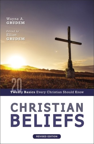 Wayne A. Grudem Christian Beliefs, Revised Edition (Paperback)