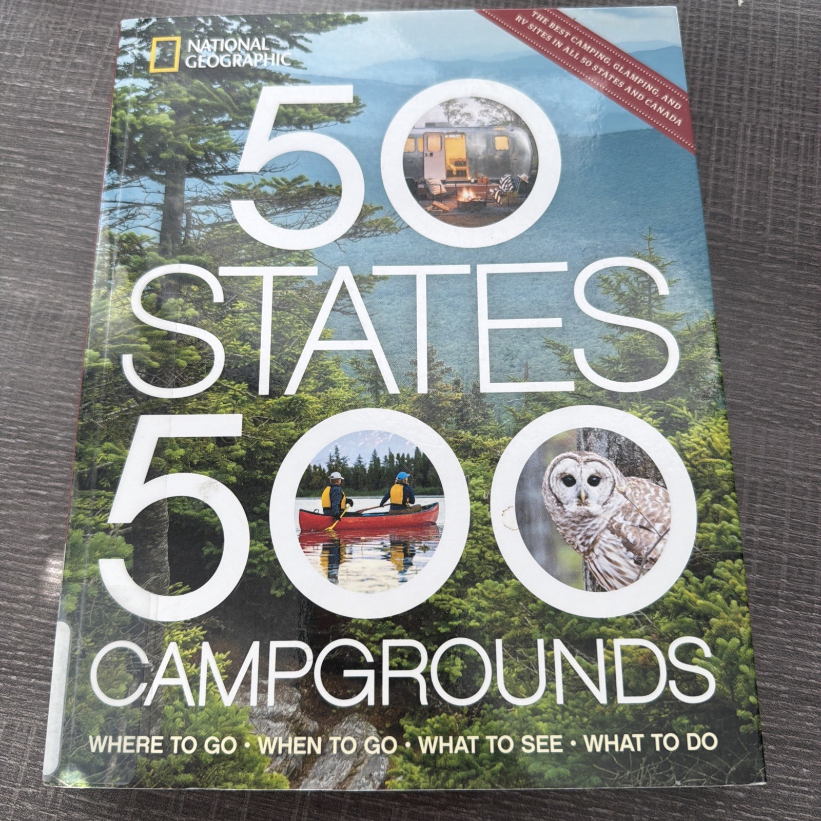 50 States, 500 Campgrounds : Where to Go, When to Go, What to See, What to Do by
