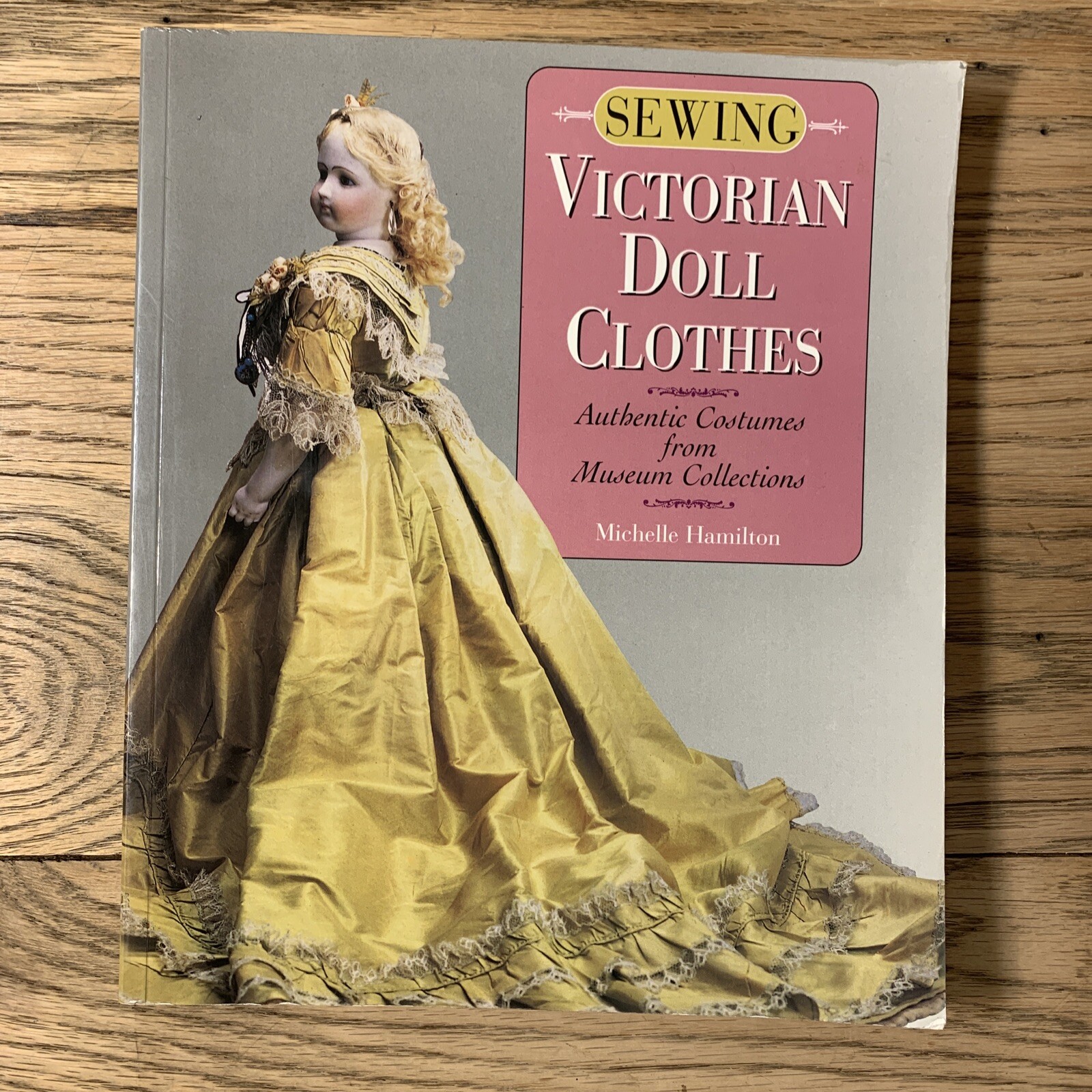 Sewing Victorian Doll Clothes : Authentic Costumes from Museum Collections by…