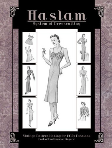 Haslam System of Dresscutting: Vintage Pattern Making 1930s Fashions Lingerie