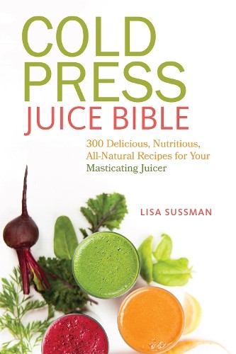 Lisa Sussman Cold Press Juice Bible (Paperback) (UK IMPORT)