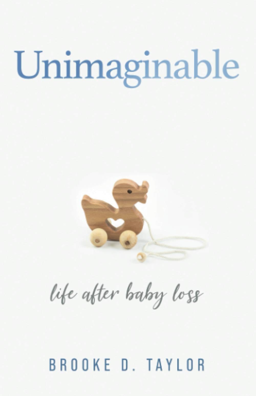 Unimaginable: Life After Baby Loss – paperback Taylor, Brooke D