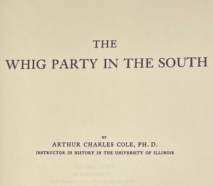 The Whig Party in the South by Arthur Charles Cole ; Peter Smith 1962 HC