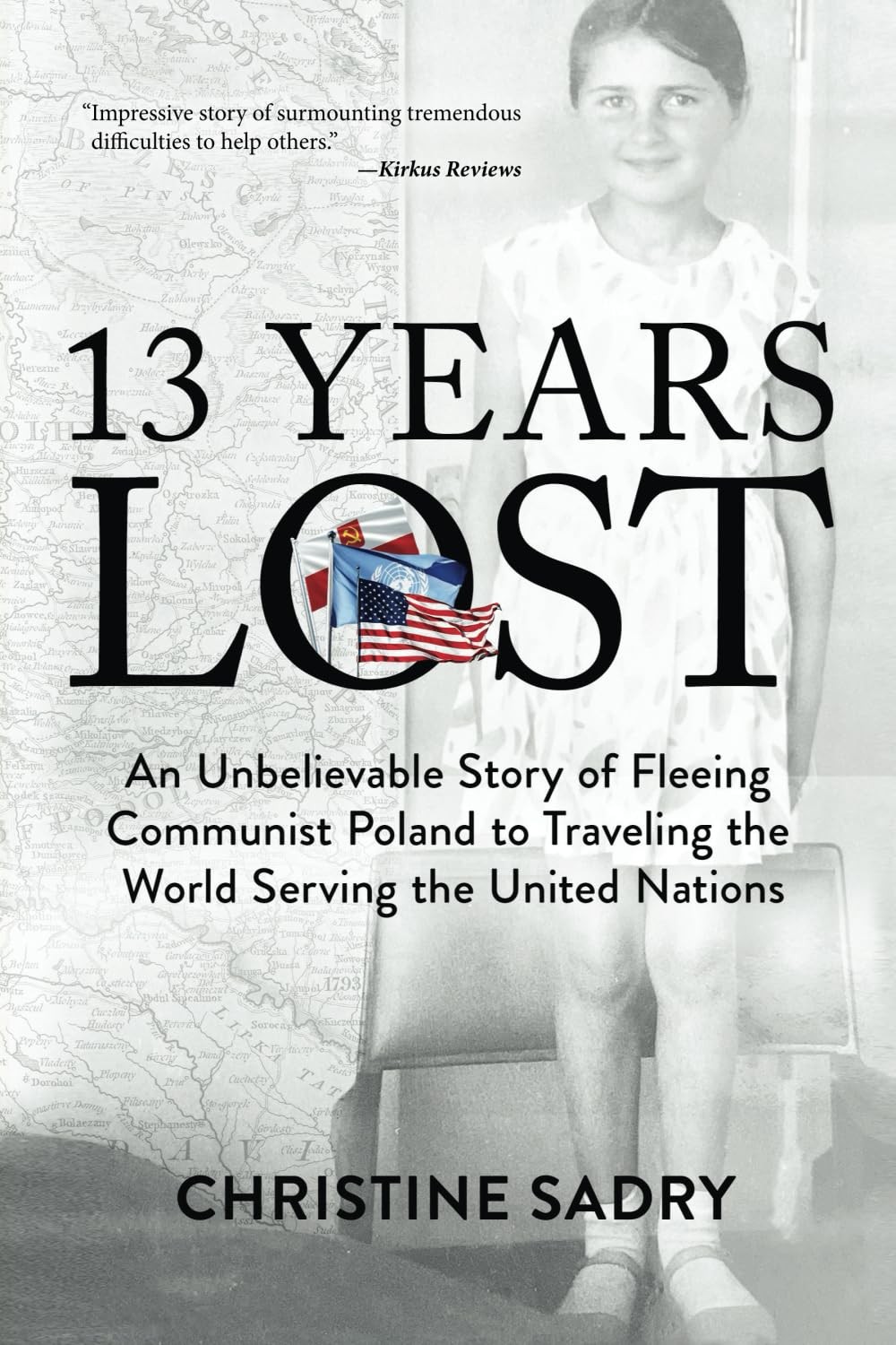 13 Years Lost: An Unbelievable Story of Fleeing Communist Poland to Travelin…