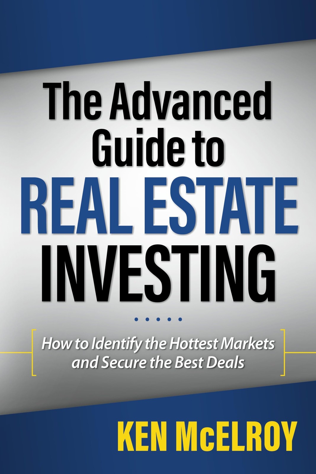 The Advanced Guide to Real Estate Investing: How to Identify the Hottest Mar…