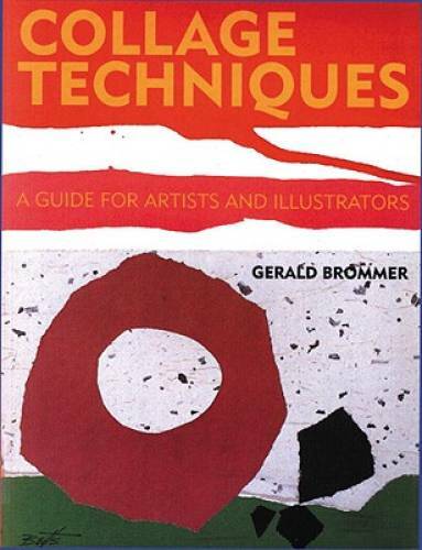 Collage Techniques: A Guide for Artists and Illustrators – Paperback – GOOD