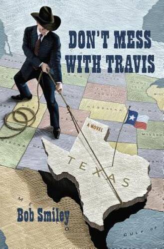 Dont Mess with Travis: A Novel – Hardcover By Smiley, Bob – VERY GOOD