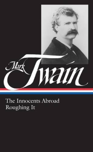 Mark Twain : The Innocents Abroad, Roughing It (Library of America) – GOOD