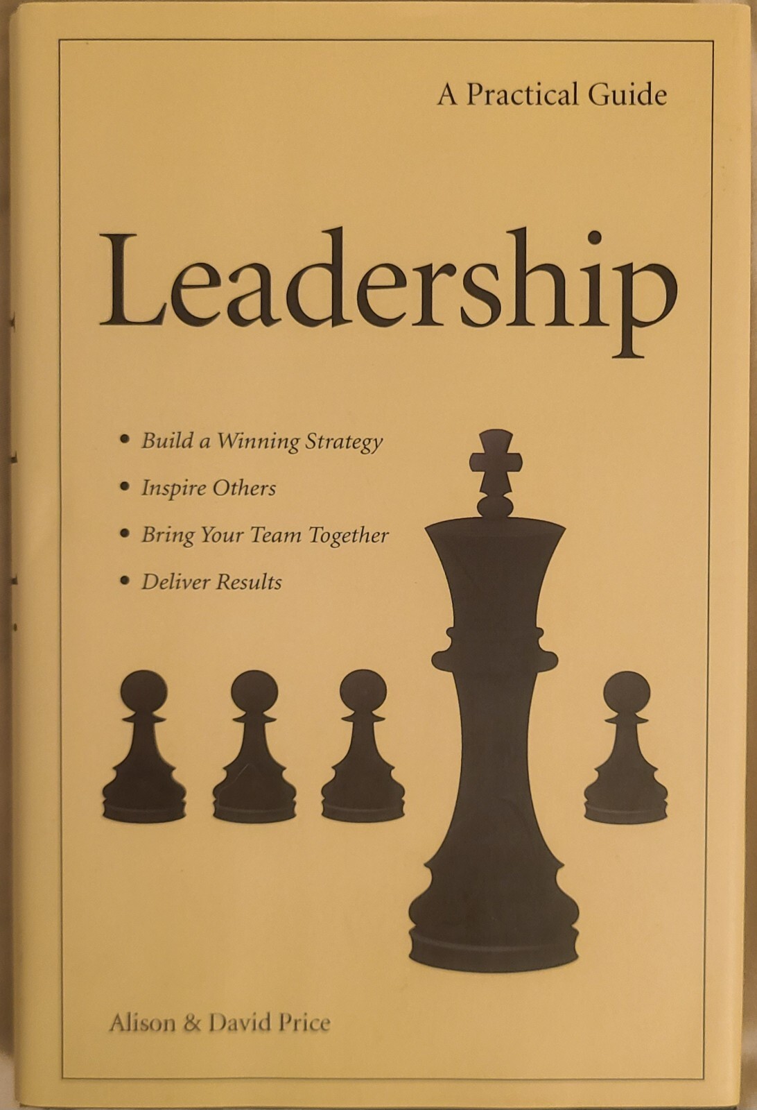 Leadership : A Practical Guide by Alison And David Price