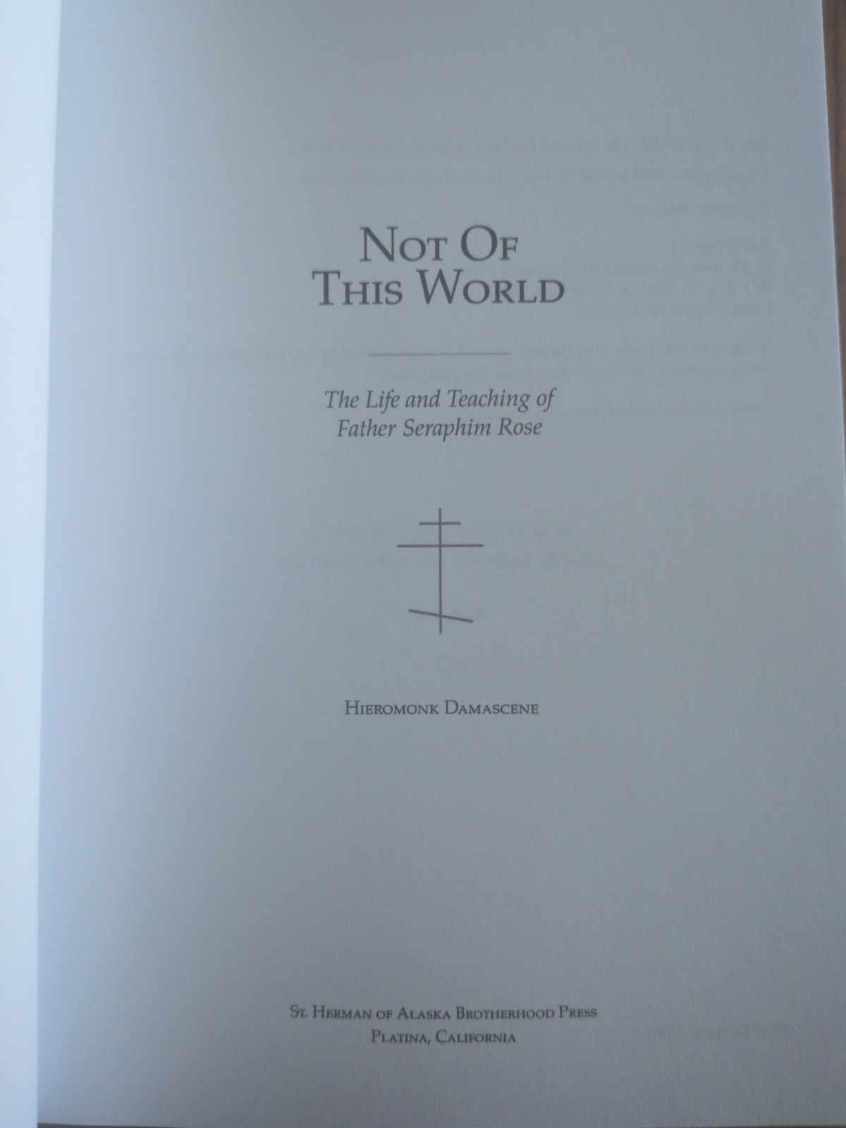 Not of This World: The Life and Teaching of Fr. Seraphim Rose – US Seller