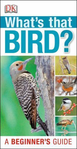 What’s that Bird?: A Beginner’s Guide (DK What’s That?) by