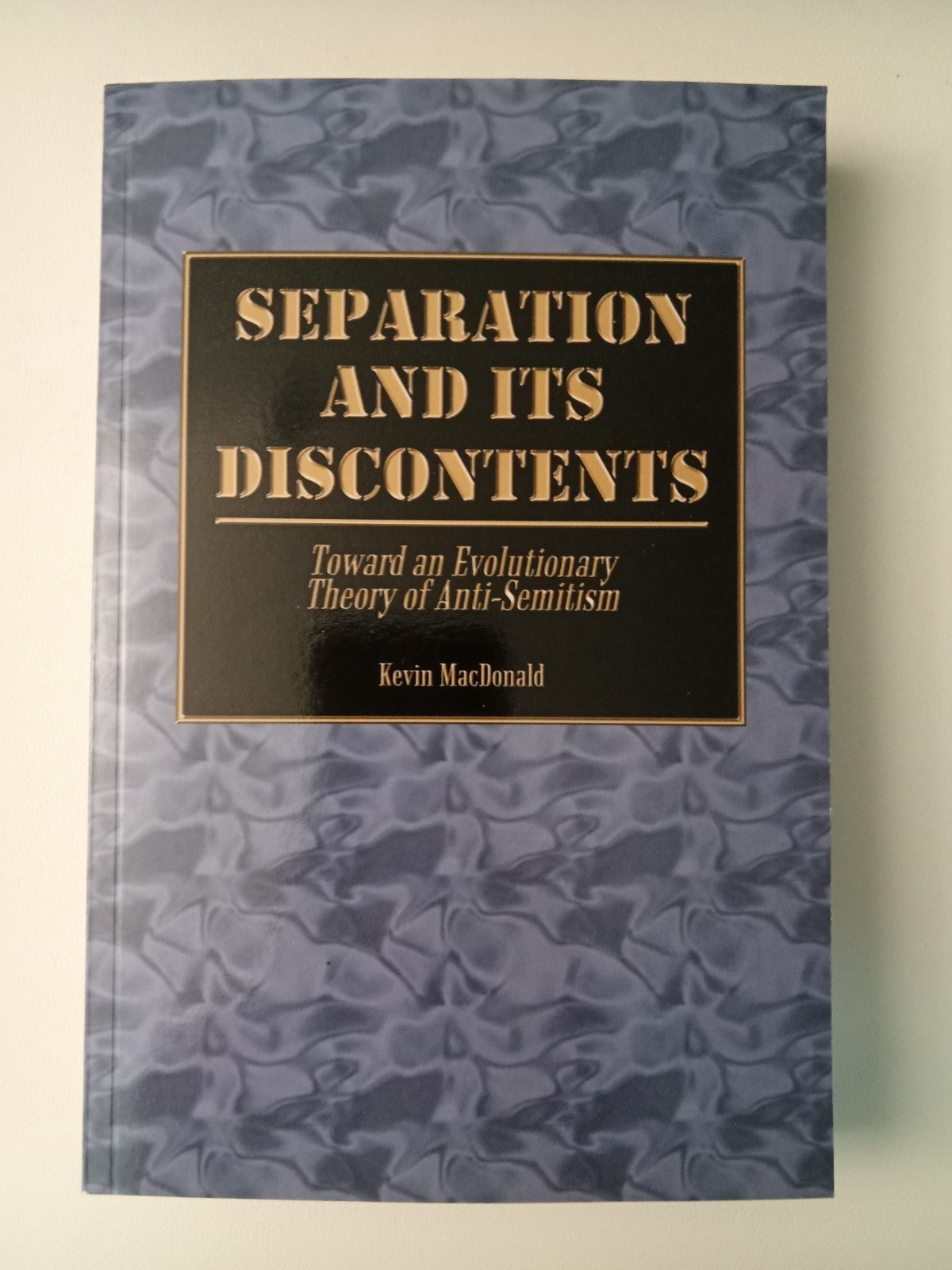 Separation and Its Discontents: Theory of Anti-Semitism by Kevin MacDonald PB