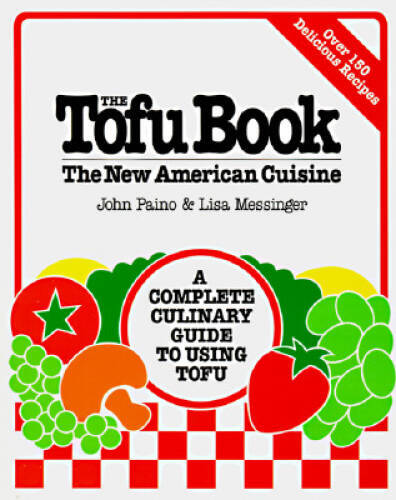 The Tofu Book: The New American Cuisine – Paperback By Paino, John – ACCEPTABLE